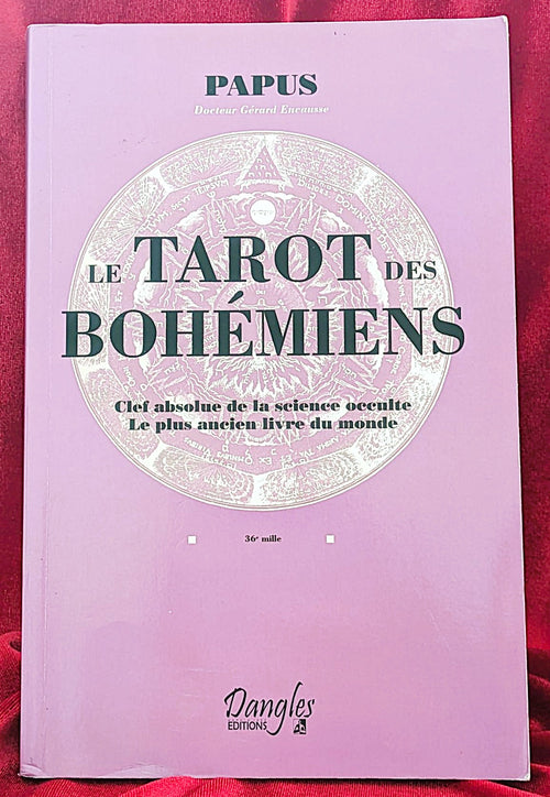 Le Tarot de Bohême : La clé absolue de la science occulte : Le plus vieux livre du monde