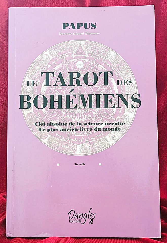 Le Tarot de Bohême : La clé absolue de la science occulte : Le plus vieux livre du monde
