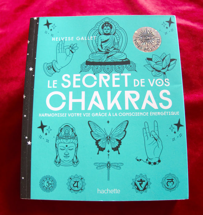 The secret of your Chakras: Harmonize your life through energetic awareness - chakras cleaning - 7 chakras - livre chakras